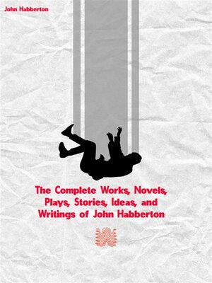 cover image of The Complete Works, Novels, Plays, Stories, Ideas, and Writings of John Habberton